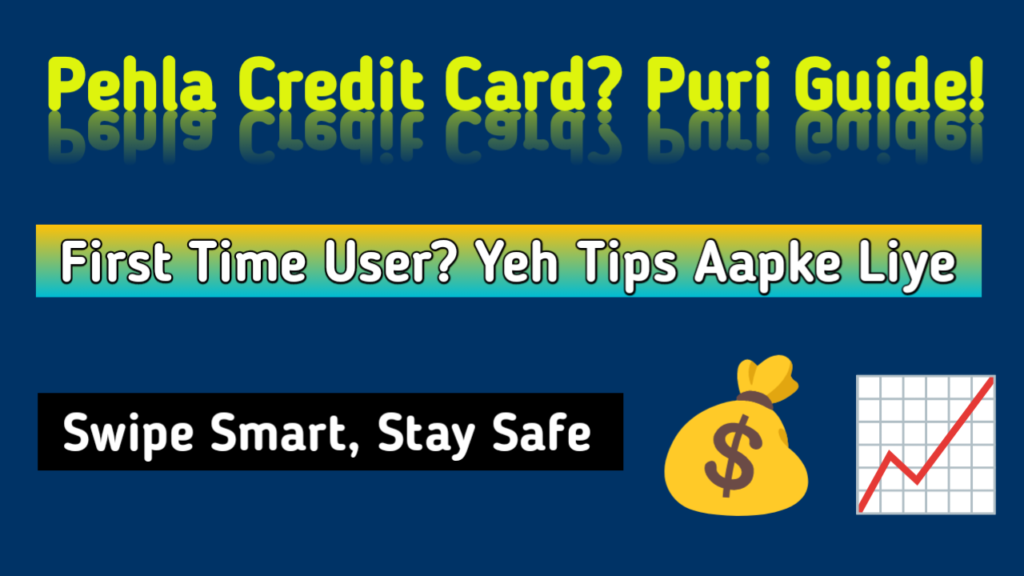 Pehli bar credit card lene walon ke liye guide thumbnail image jisme likha hai Pehla Credit Card? Puri Guide, Swipe Smart Stay Safe